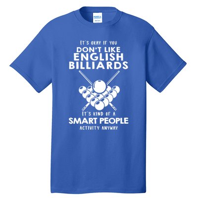 ItS Ok If You DonT Like English Billiards Gift Tall T-Shirt