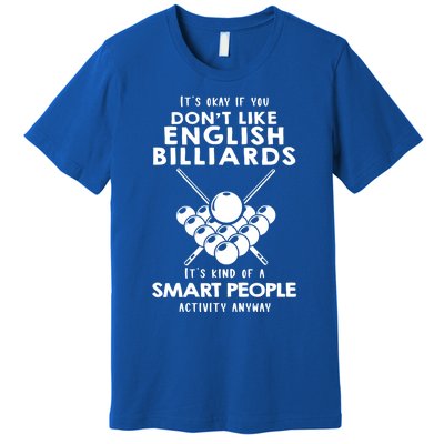 ItS Ok If You DonT Like English Billiards Gift Premium T-Shirt