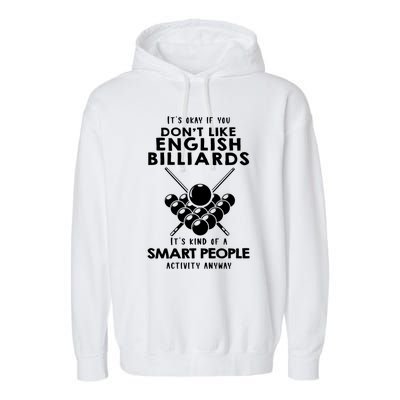 ItS Ok If You DonT Like English Billiards Gift Garment-Dyed Fleece Hoodie