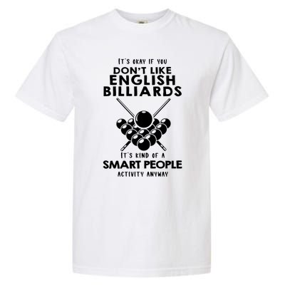 ItS Ok If You DonT Like English Billiards Gift Garment-Dyed Heavyweight T-Shirt