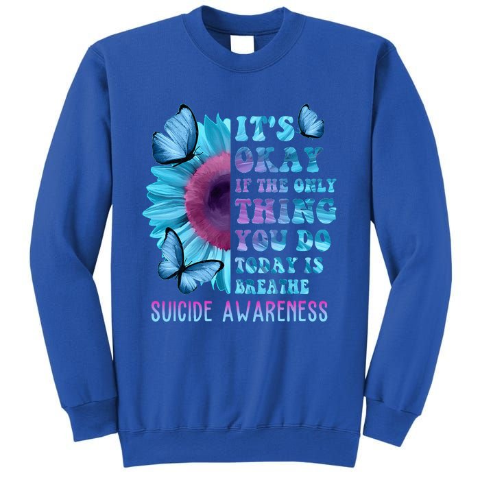 It's Okay If Only Thing You Do Is Breathe Suicide Prevention Sweatshirt