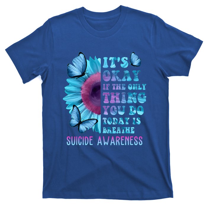 It's Okay If Only Thing You Do Is Breathe Suicide Prevention T-Shirt