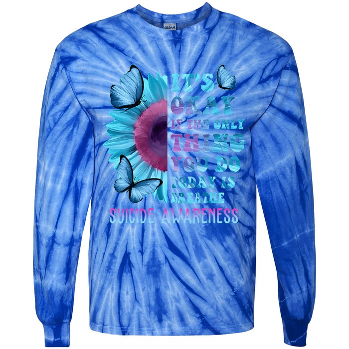 It's Okay If Only Thing You Do Is Breathe Suicide Prevention Tie-Dye Long Sleeve Shirt