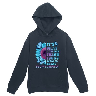 It's Okay If Only Thing You Do Is Breathe Suicide Prevention Urban Pullover Hoodie