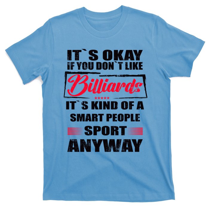 ItS Okay If You DonT Like Billiards Gift T-Shirt