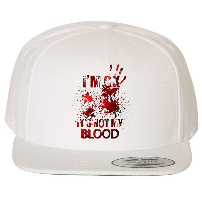 IM Ok ItS Not My Blood Wool Snapback Cap