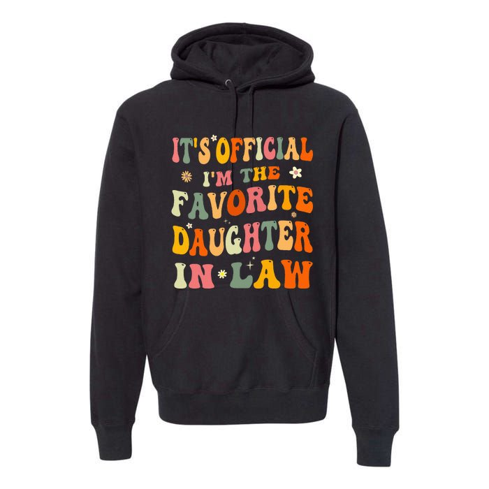 It's O.fficial I'm The Favorite Daughter In Law Funny Wedding Premium Hoodie