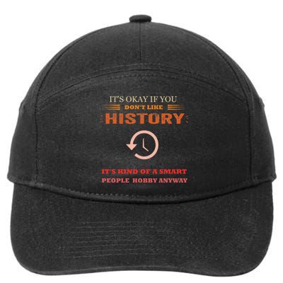 ItS Ok If You DonT Like History Funny History 7-Panel Snapback Hat