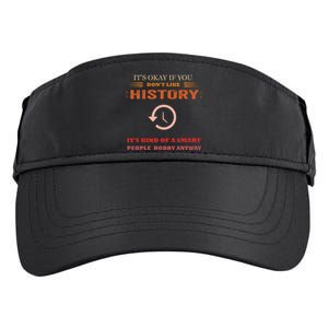 ItS Ok If You DonT Like History Funny History Adult Drive Performance Visor