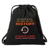 ItS Ok If You DonT Like History Funny History Drawstring Bag
