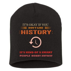 ItS Ok If You DonT Like History Funny History Short Acrylic Beanie