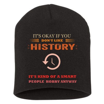 ItS Ok If You DonT Like History Funny History Short Acrylic Beanie