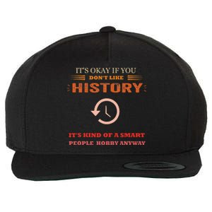 ItS Ok If You DonT Like History Funny History Wool Snapback Cap