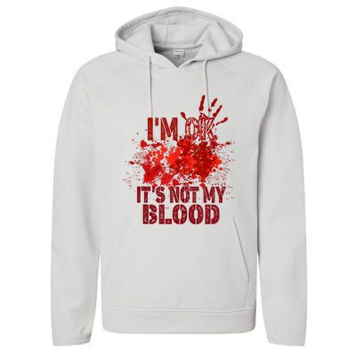 Im Ok It Is Not My Blood Halloween Costume Performance Fleece Hoodie