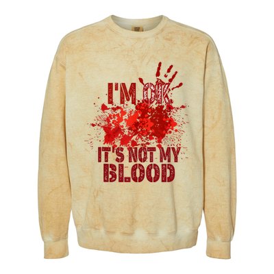 Im Ok It Is Not My Blood Halloween Costume Colorblast Crewneck Sweatshirt