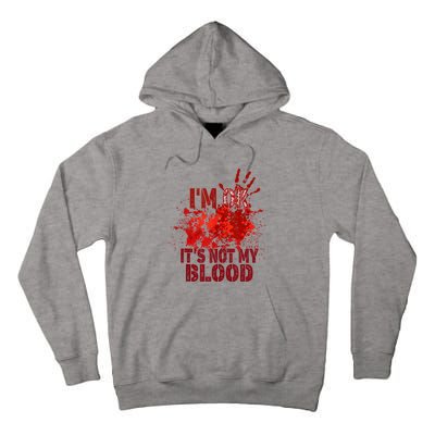 Im Ok It Is Not My Blood Halloween Costume Tall Hoodie