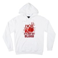 Im Ok It Is Not My Blood Halloween Costume Hoodie