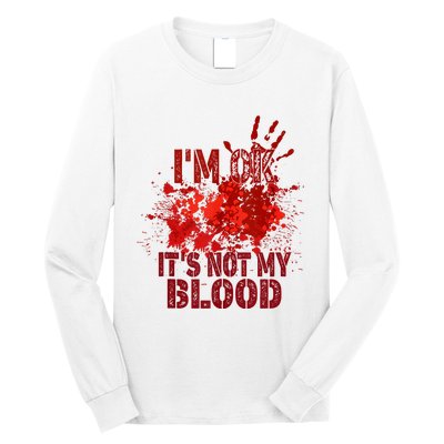 Im Ok It Is Not My Blood Halloween Costume Long Sleeve Shirt