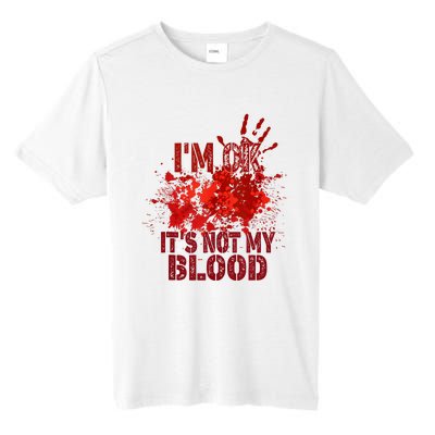 Im Ok It Is Not My Blood Halloween Costume Tall Fusion ChromaSoft Performance T-Shirt