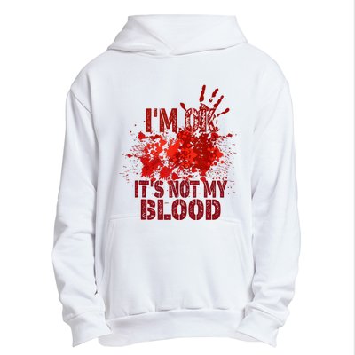 Im Ok It Is Not My Blood Halloween Costume Urban Pullover Hoodie