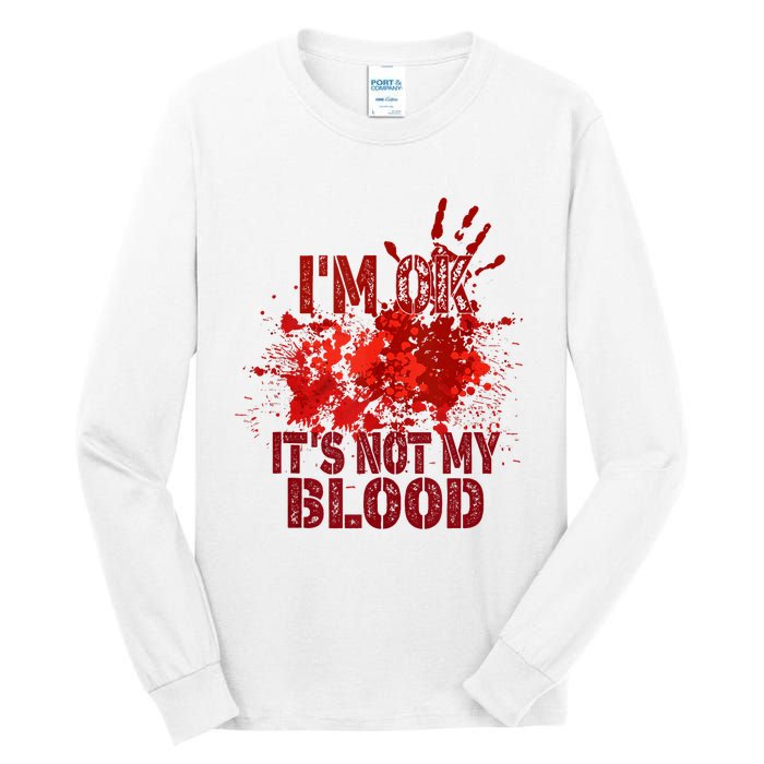 Im Ok It Is Not My Blood Halloween Costume Tall Long Sleeve T-Shirt