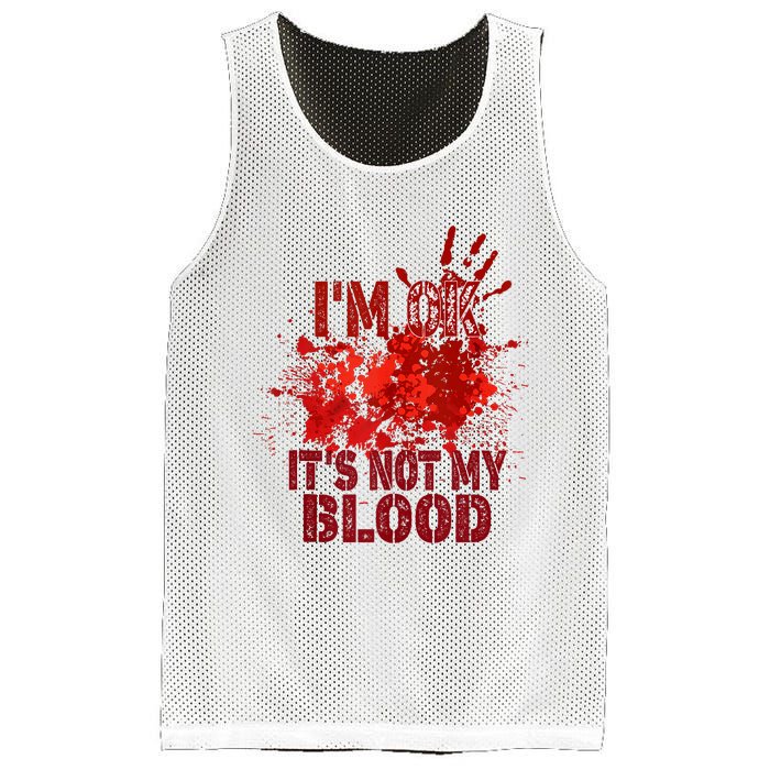 Im Ok It Is Not My Blood Halloween Costume Mesh Reversible Basketball Jersey Tank