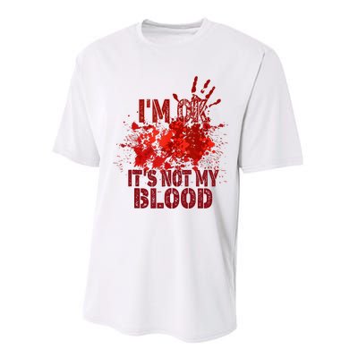 Im Ok It Is Not My Blood Halloween Costume Performance Sprint T-Shirt