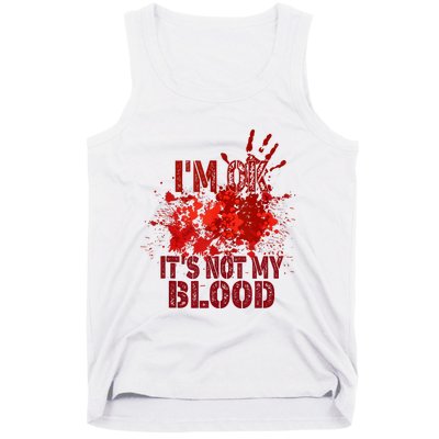 Im Ok It Is Not My Blood Halloween Costume Tank Top