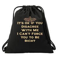 Its Ok If You Disagree With Me Funny Sarcastic Drawstring Bag