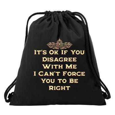 Its Ok If You Disagree With Me Funny Sarcastic Drawstring Bag