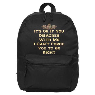 Its Ok If You Disagree With Me Funny Sarcastic 16 in Basic Backpack