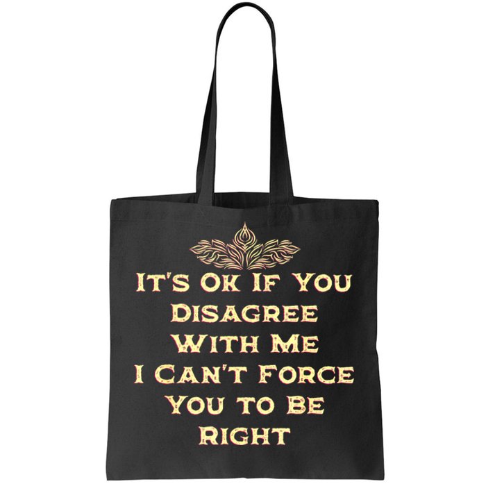 Its Ok If You Disagree With Me Funny Sarcastic Tote Bag