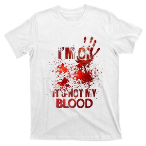 Im Ok Its Not My Blood T-Shirt