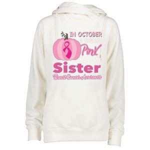 In October I Wear Pink For My Sister Breast Cancer Support Gift Womens Funnel Neck Pullover Hood