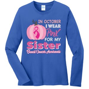 In October I Wear Pink For My Sister Breast Cancer Support Gift Ladies Long Sleeve Shirt