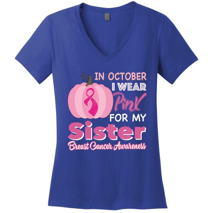 In October I Wear Pink For My Sister Breast Cancer Support Gift Women's V-Neck T-Shirt