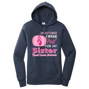 In October I Wear Pink For My Sister Breast Cancer Support Gift Women's Pullover Hoodie