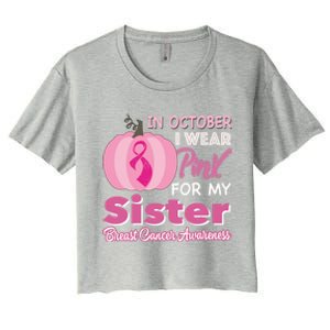 In October I Wear Pink For My Sister Breast Cancer Support Gift Women's Crop Top Tee