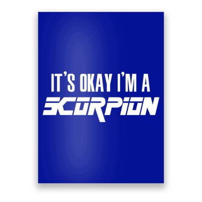 Its Okay Im A Scorpion Gift Scorpions Gift Poster