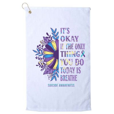 ItS Okay If The Only Thing You Do Today Is Breathe Platinum Collection Golf Towel