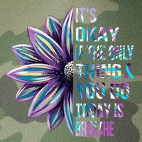 ItS Okay If The Only Thing You Do Today Is Breathe Legacy Tie Dye Trucker Hat