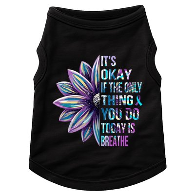 ItS Okay If The Only Thing You Do Today Is Breathe Doggie Tank