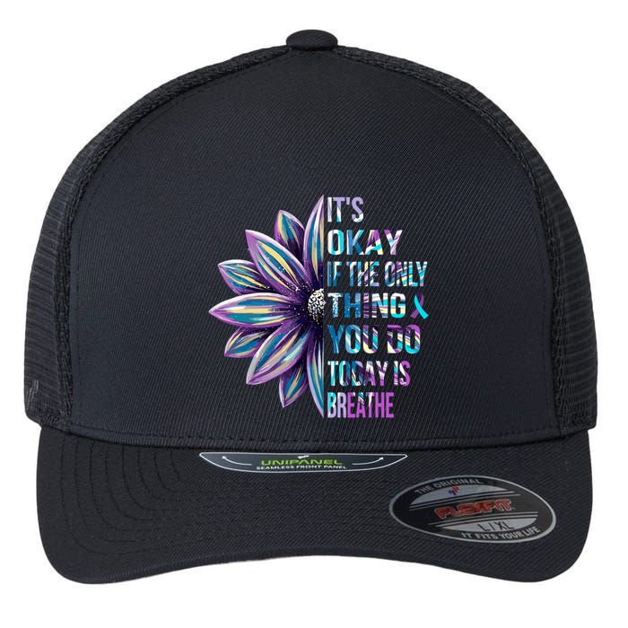 ItS Okay If The Only Thing You Do Today Is Breathe Flexfit Unipanel Trucker Cap