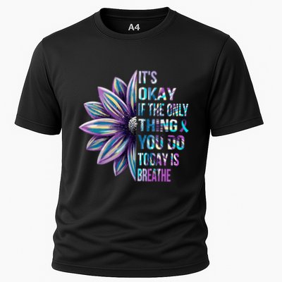 ItS Okay If The Only Thing You Do Today Is Breathe Performance Shirt