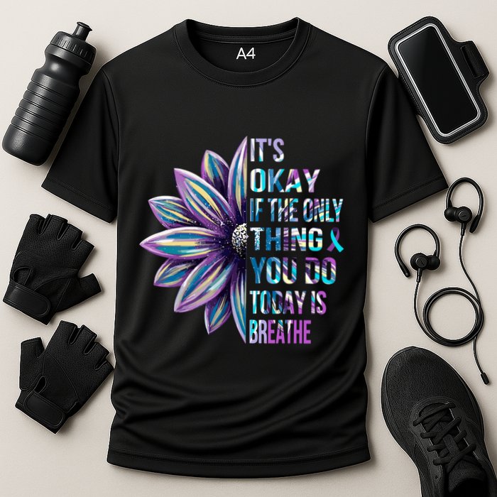 ItS Okay If The Only Thing You Do Today Is Breathe Performance Shirt