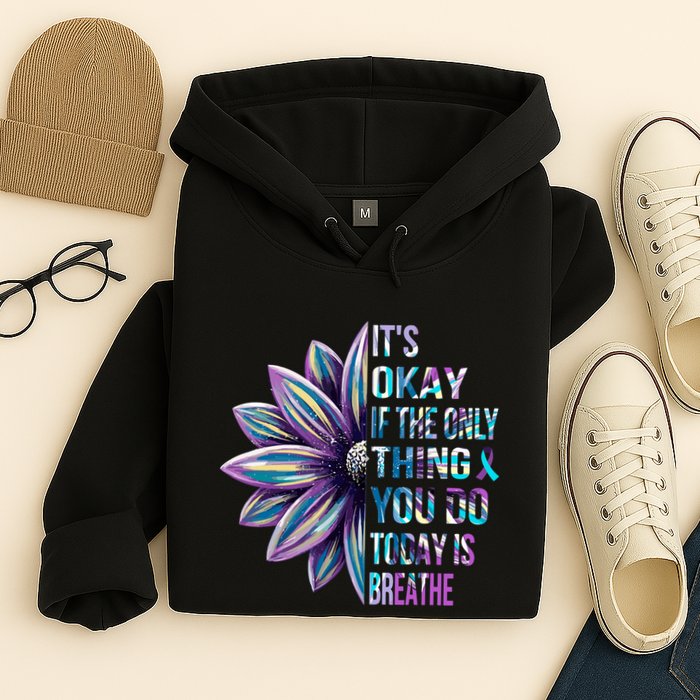 ItS Okay If The Only Thing You Do Today Is Breathe Hoodie