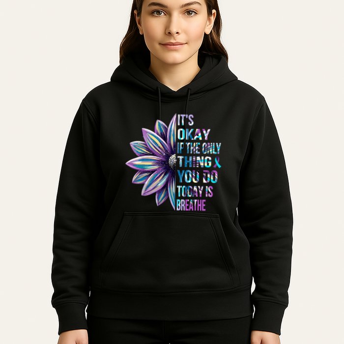 ItS Okay If The Only Thing You Do Today Is Breathe Hoodie