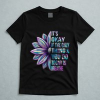 ItS Okay If The Only Thing You Do Today Is Breathe T-Shirt