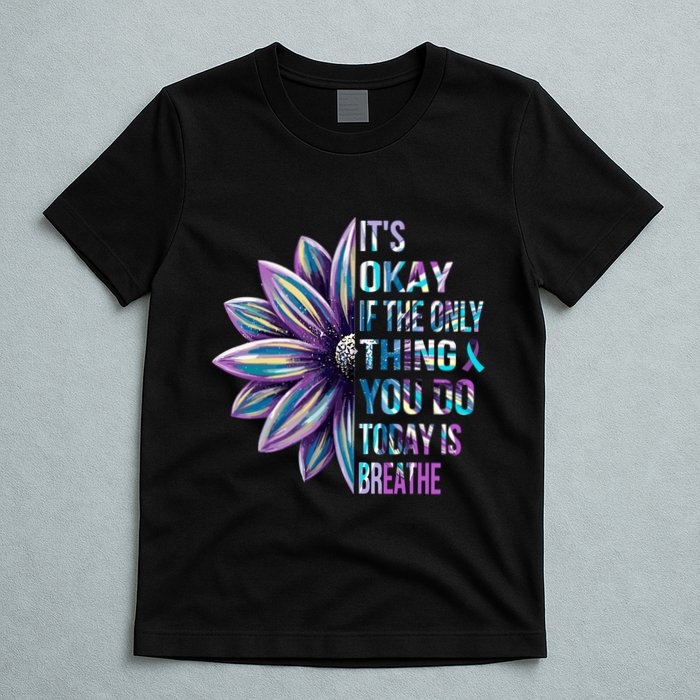 ItS Okay If The Only Thing You Do Today Is Breathe T-Shirt