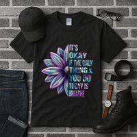 ItS Okay If The Only Thing You Do Today Is Breathe Tall T-Shirt